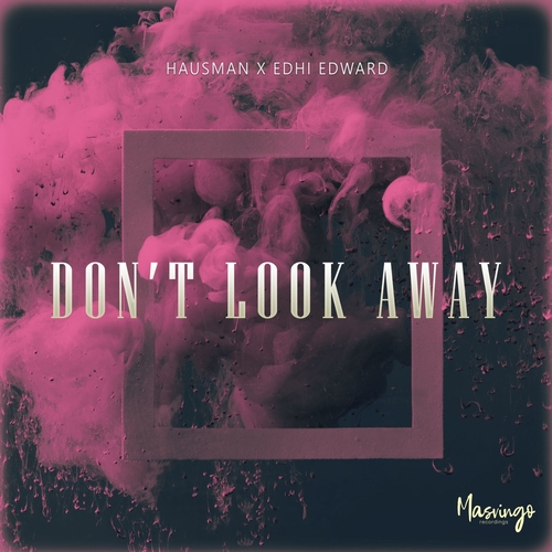 Hausman, EDHI EDWARD - Don't Look Away [MSV014]